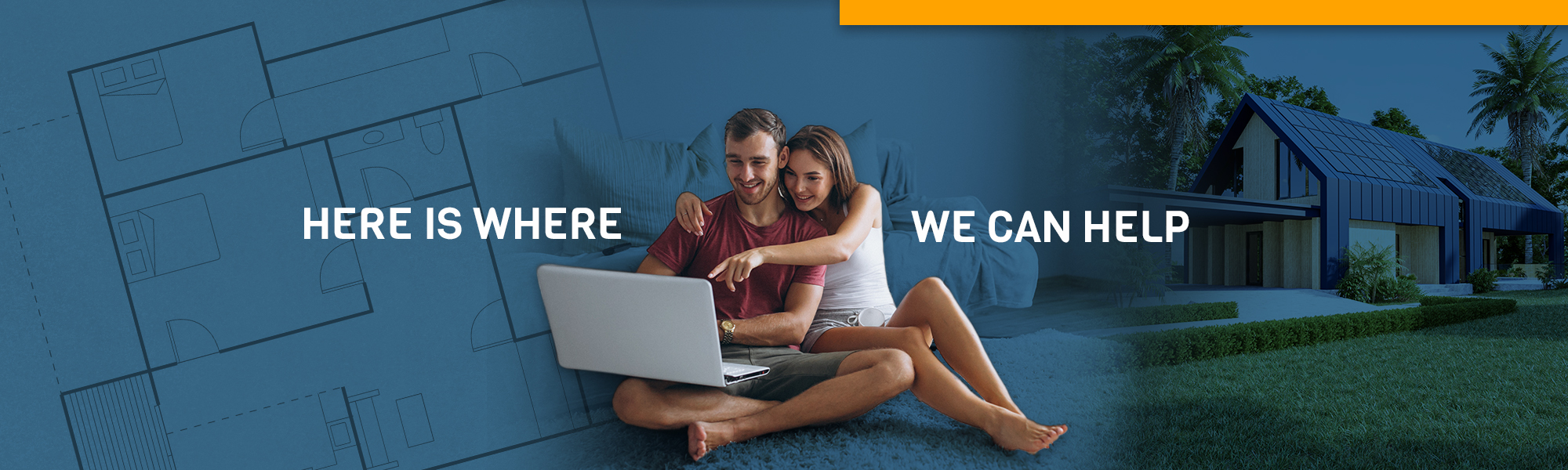 Here is where we can help. (Image of couple at home together sitting on floor with computer.)